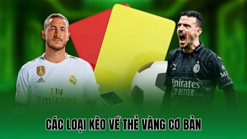 Các loại kèo về thẻ vàng cơ bản