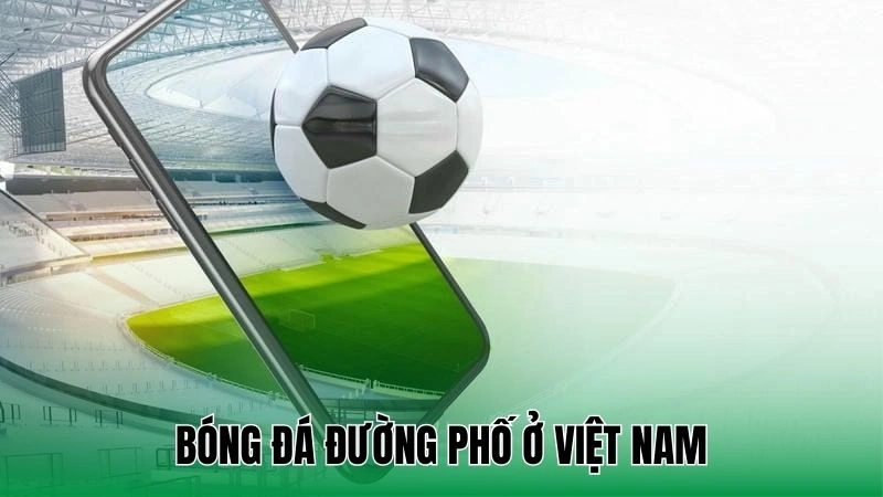 Bóng đá đường phố ở Việt Nam