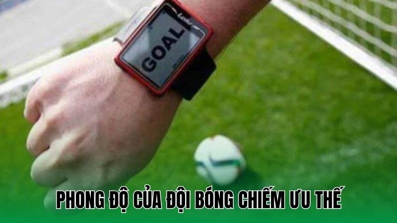 Phong độ của đội bóng chiếm ưu thế